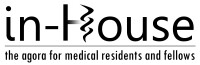 In-house, the online magazine for medical residents and fellows
