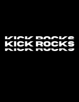 Kick rocks production