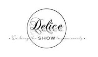 Delice show