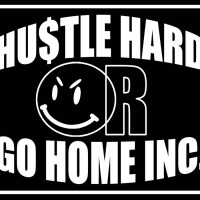 Hustle hard or go home llc
