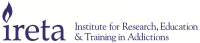 Institute for research, education and training in addictions (ireta)